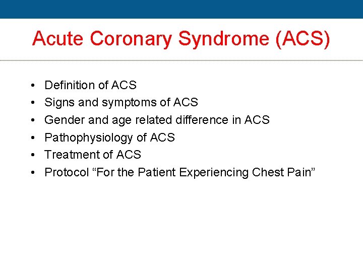 Acute Coronary Syndrome (ACS) • • • Definition of ACS Signs and symptoms of