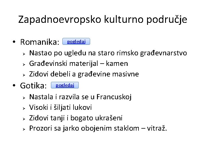 Zapadnoevropsko kulturno područje • Romanika: Ø Ø Ø Nastao po ugledu na staro rimsko