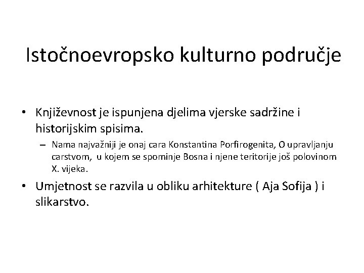 Istočnoevropsko kulturno područje • Književnost je ispunjena djelima vjerske sadržine i historijskim spisima. –