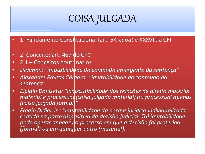 COISA JULGADA • 1. Fundamento Constitucional (art. 5º, caput e XXXVI da CF) 2.