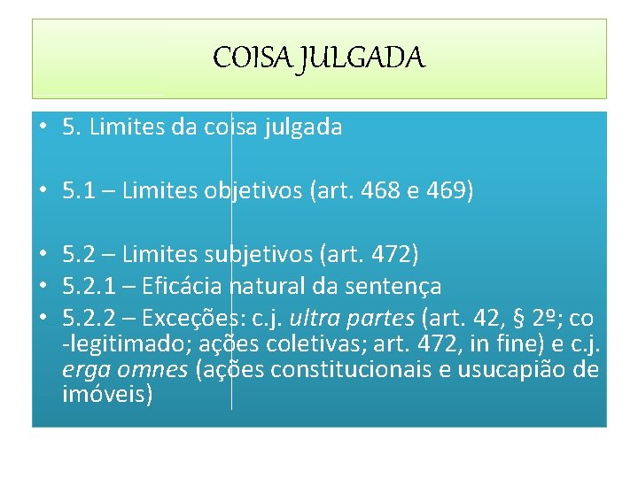 COISA JULGADA • 5. Limites da coisa julgada • 5. 1 – Limites objetivos