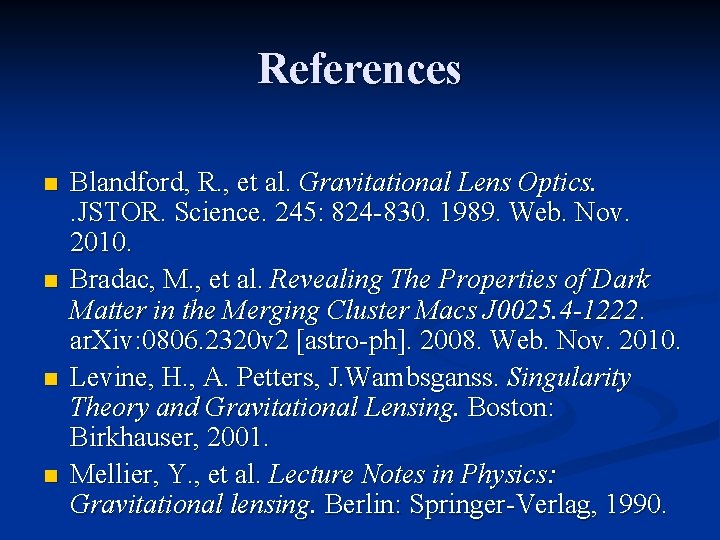 References n n Blandford, R. , et al. Gravitational Lens Optics. . JSTOR. Science.