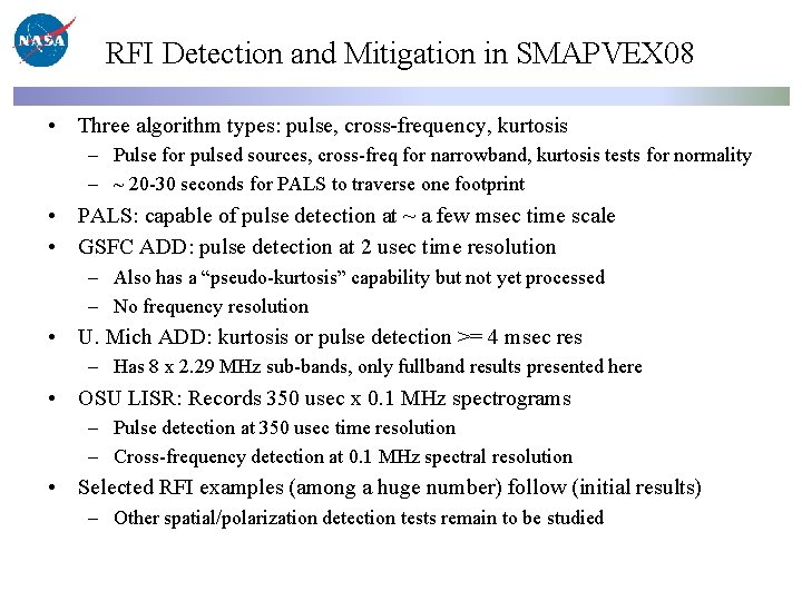 RFI Detection and Mitigation in SMAPVEX 08 • Three algorithm types: pulse, cross-frequency, kurtosis