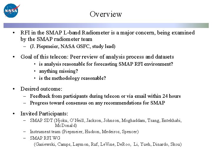 Overview • RFI in the SMAP L-band Radiometer is a major concern, being examined