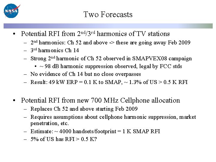 Two Forecasts • Potential RFI from 2 nd/3 rd harmonics of TV stations –
