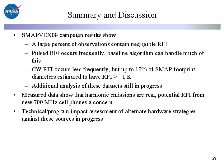 Summary and Discussion • SMAPVEX 08 campaign results show: – A large percent of