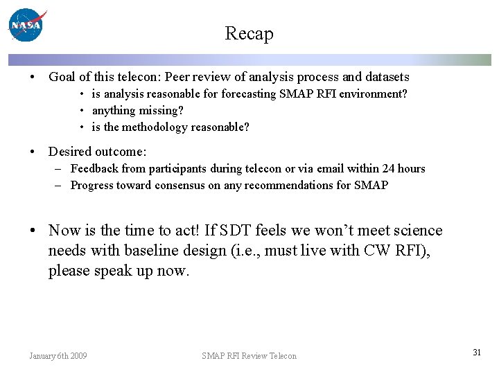 Recap • Goal of this telecon: Peer review of analysis process and datasets •