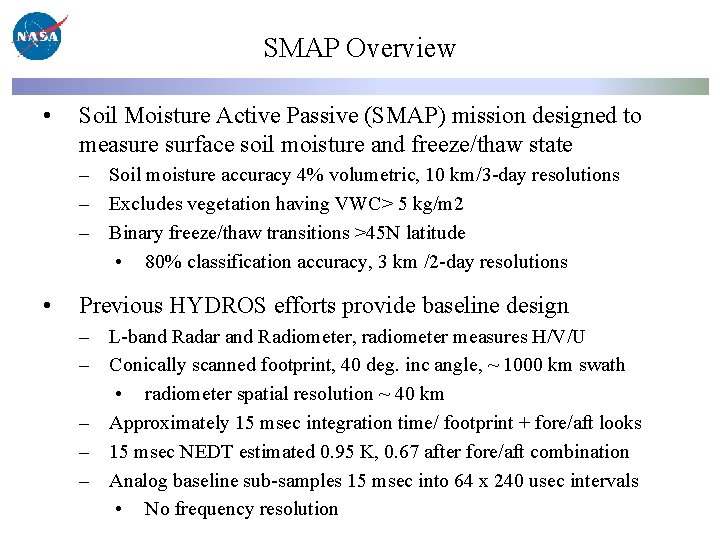 SMAP Overview • Soil Moisture Active Passive (SMAP) mission designed to measure surface soil