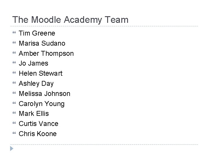 The Moodle Academy Team Tim Greene Marisa Sudano Amber Thompson Jo James Helen Stewart