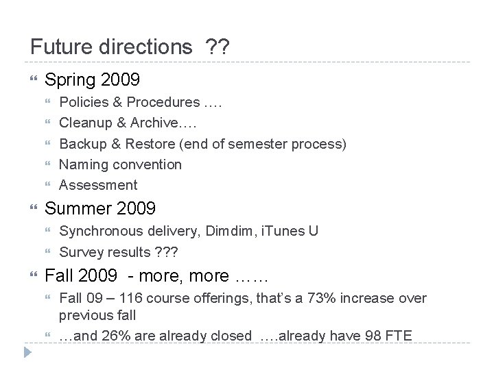 Future directions ? ? Spring 2009 Summer 2009 Policies & Procedures …. Cleanup &