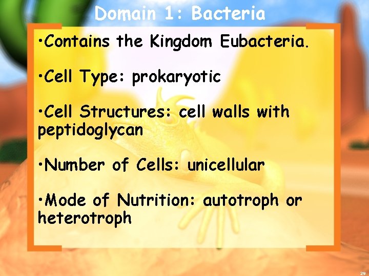 Domain 1: Bacteria • Contains the Kingdom Eubacteria. • Cell Type: prokaryotic • Cell