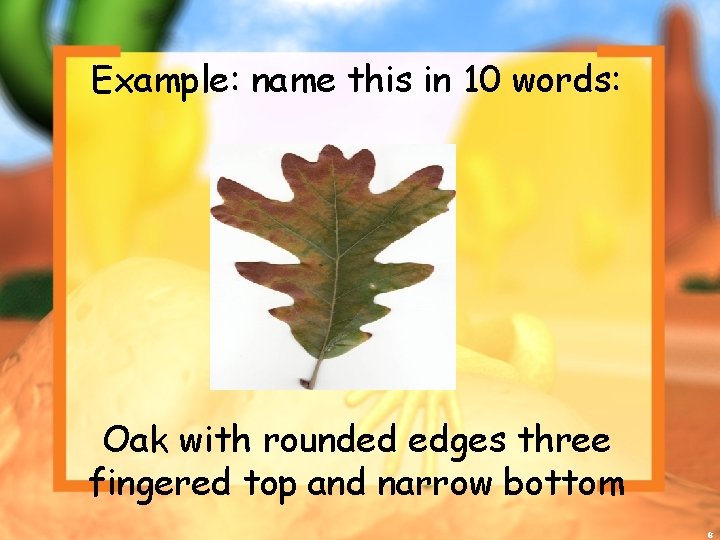 Example: name this in 10 words: Oak with rounded edges three fingered top and