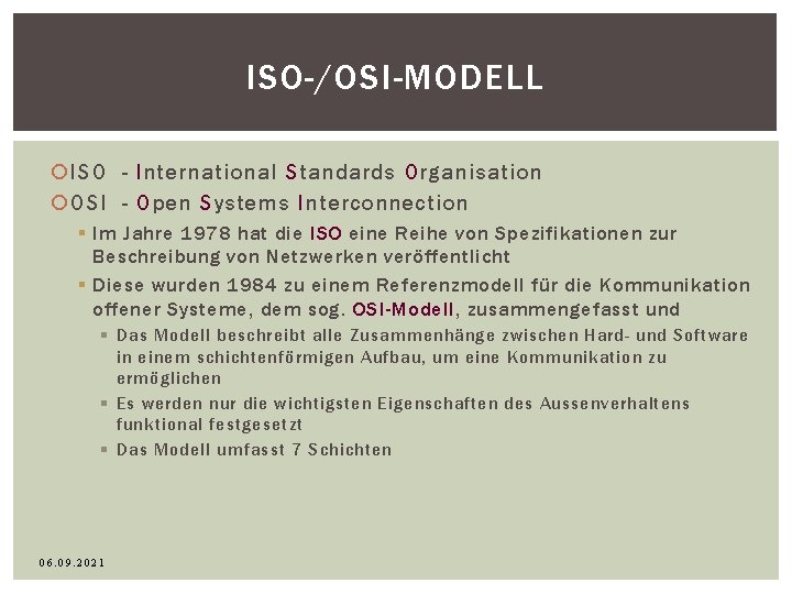 ISO-/OSI-MODELL ISO - International Standards Organisation OSI - Open Systems Interconnection § Im Jahre