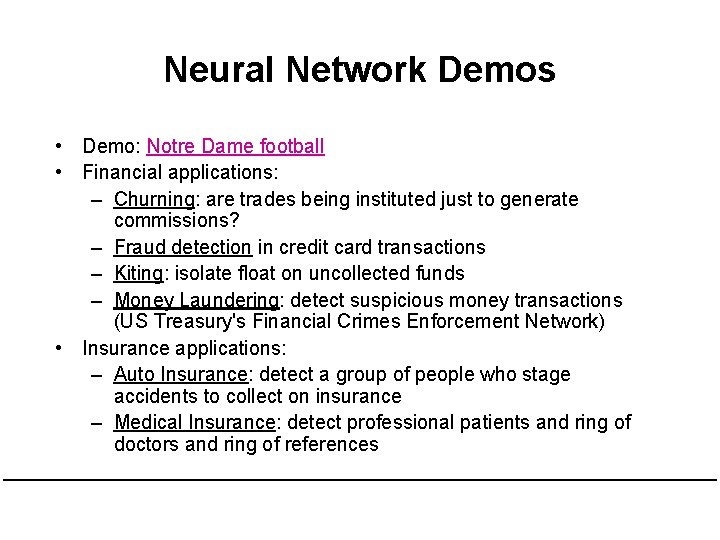 Neural Network Demos • Demo: Notre Dame football • Financial applications: – Churning: are