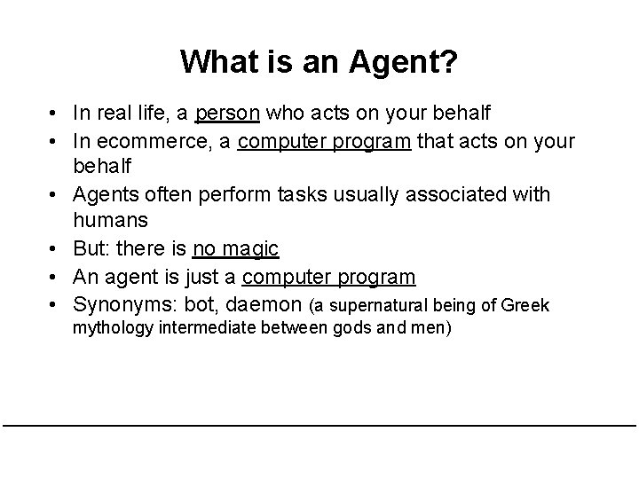 What is an Agent? • In real life, a person who acts on your