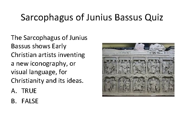 Sarcophagus of Junius Bassus Quiz The Sarcophagus of Junius Bassus shows Early Christian artists