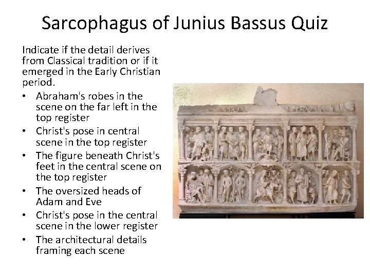 Sarcophagus of Junius Bassus Quiz Indicate if the detail derives from Classical tradition or