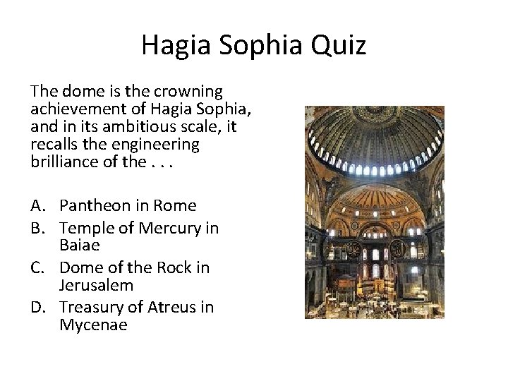 Hagia Sophia Quiz The dome is the crowning achievement of Hagia Sophia, and in
