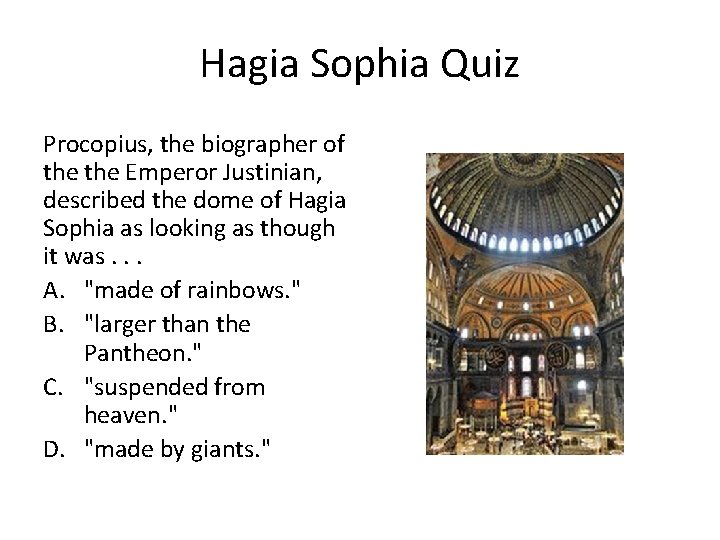 Hagia Sophia Quiz Procopius, the biographer of the Emperor Justinian, described the dome of