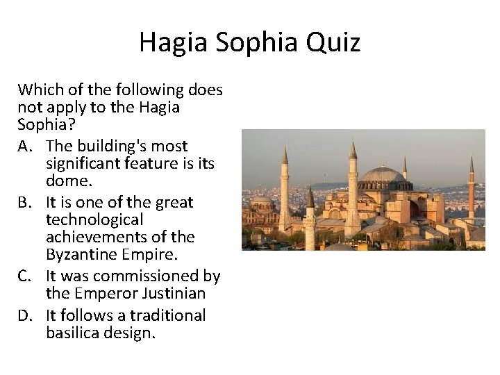 Hagia Sophia Quiz Which of the following does not apply to the Hagia Sophia?
