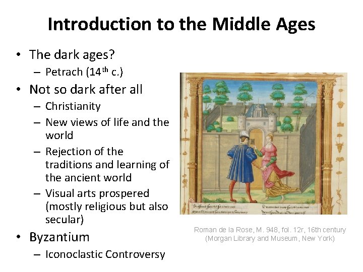 Introduction to the Middle Ages • The dark ages? – Petrach (14 th c.