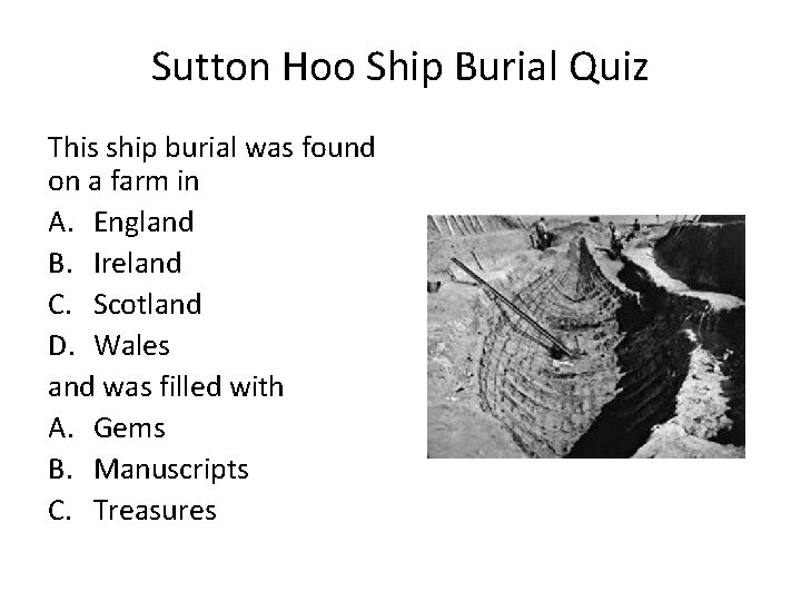 Sutton Hoo Ship Burial Quiz This ship burial was found on a farm in