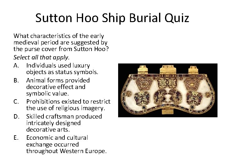 Sutton Hoo Ship Burial Quiz What characteristics of the early medieval period are suggested