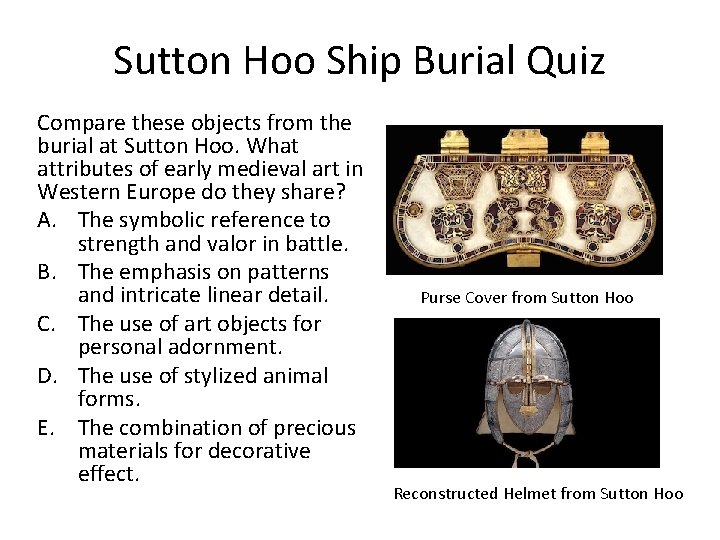 Sutton Hoo Ship Burial Quiz Compare these objects from the burial at Sutton Hoo.