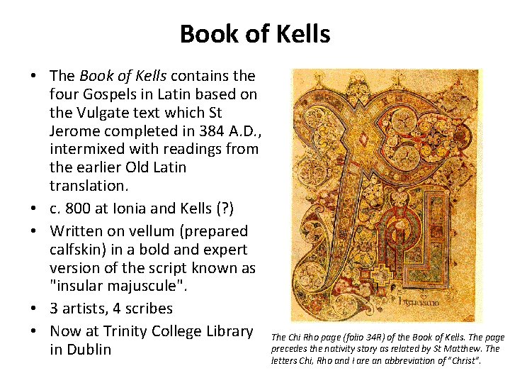 Book of Kells • The Book of Kells contains the four Gospels in Latin