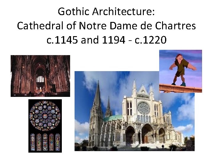 Gothic Architecture: Cathedral of Notre Dame de Chartres c. 1145 and 1194 - c.