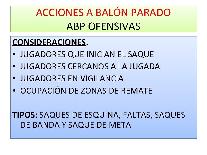 ACCIONES A BALÓN PARADO ABP OFENSIVAS CONSIDERACIONES. • JUGADORES QUE INICIAN EL SAQUE •