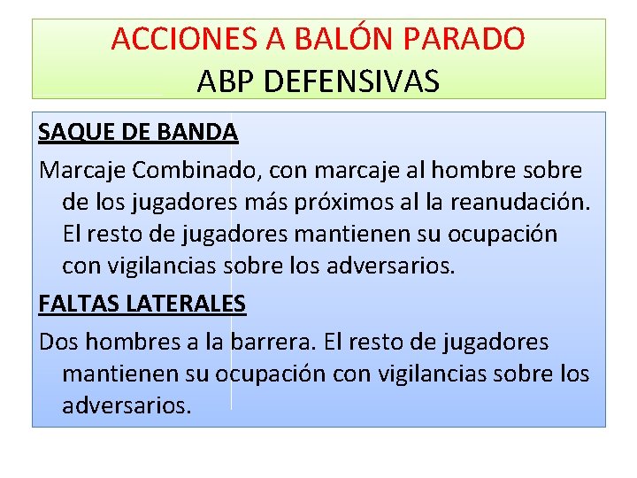 ACCIONES A BALÓN PARADO ABP DEFENSIVAS SAQUE DE BANDA Marcaje Combinado, con marcaje al