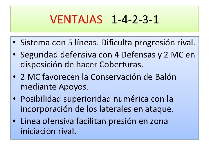 VENTAJAS 1 -4 -2 -3 -1 • Sistema con 5 líneas. Dificulta progresión rival.