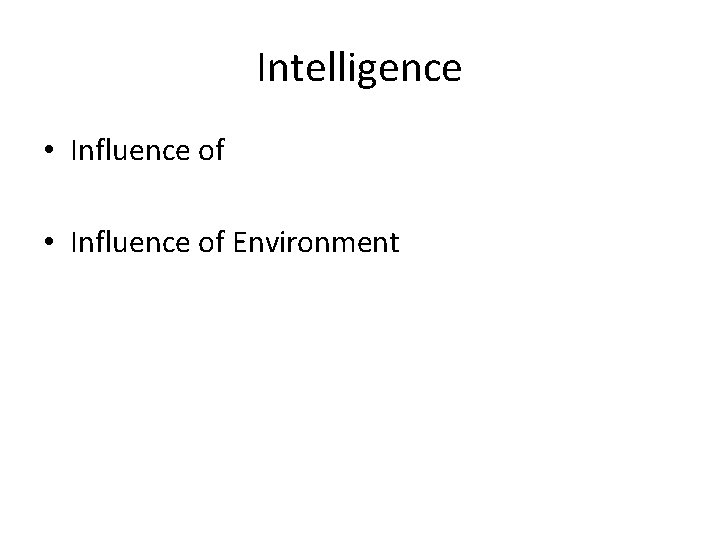 Intelligence • Influence of Environment 