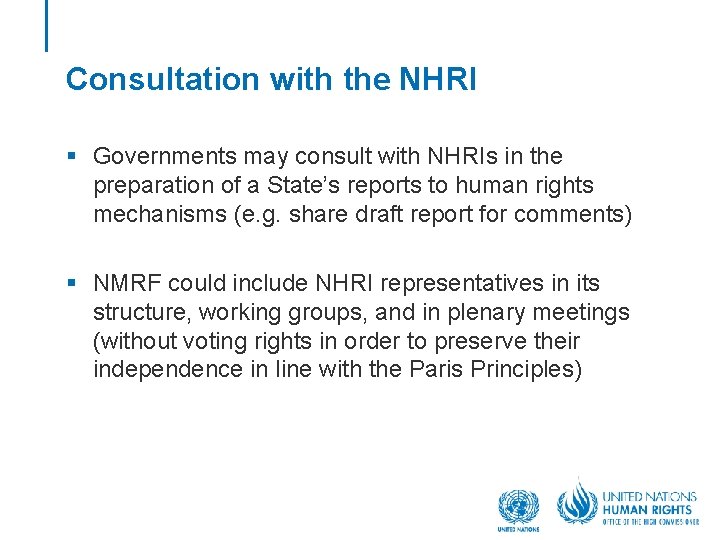 Consultation with the NHRI § Governments may consult with NHRIs in the preparation of