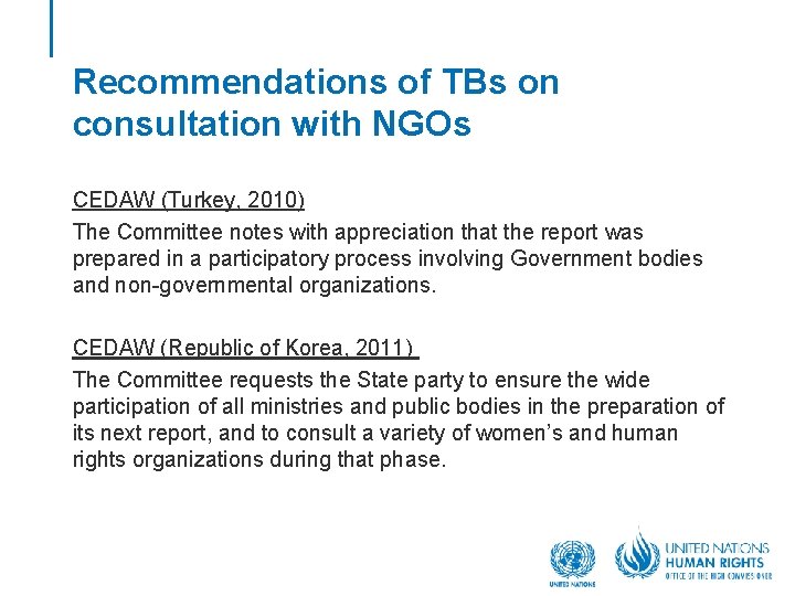 Recommendations of TBs on consultation with NGOs CEDAW (Turkey, 2010) The Committee notes with