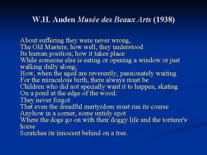 W. H. Auden Musée des Beaux Arts (1938) About suffering they were never wrong,