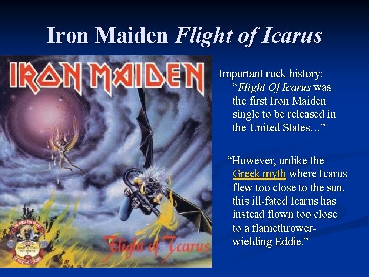 Iron Maiden Flight of Icarus Important rock history: “Flight Of Icarus was the first