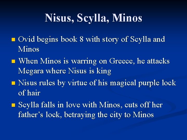 Nisus, Scylla, Minos Ovid begins book 8 with story of Scylla and Minos n