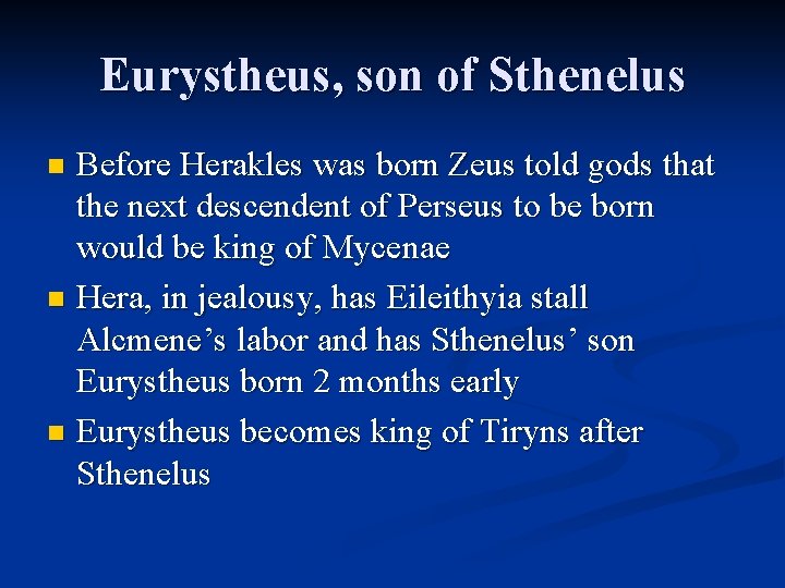 Eurystheus, son of Sthenelus Before Herakles was born Zeus told gods that the next