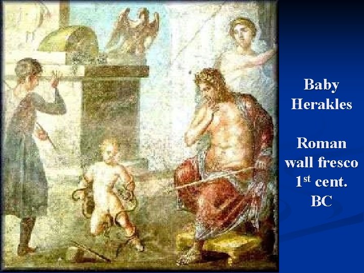 Baby Herakles Roman wall fresco 1 st cent. BC 