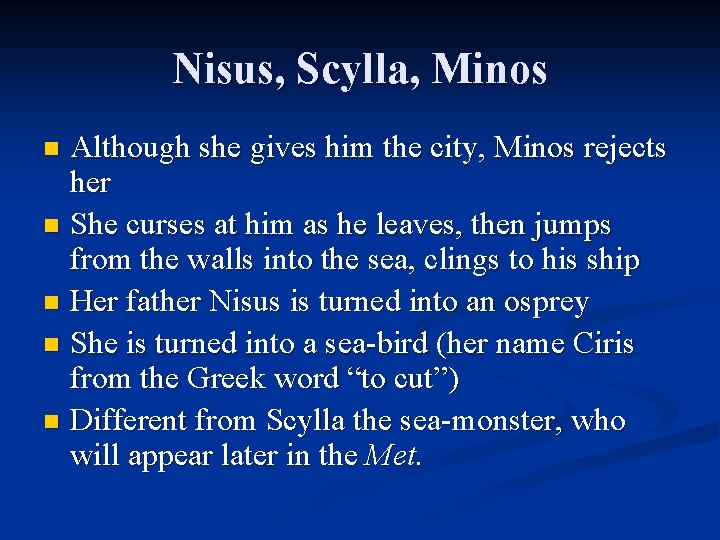 Nisus, Scylla, Minos Although she gives him the city, Minos rejects her n She