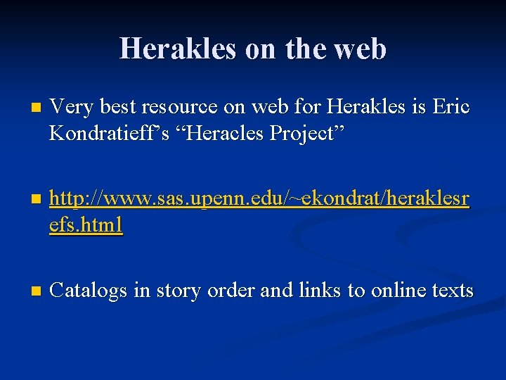 Herakles on the web n Very best resource on web for Herakles is Eric