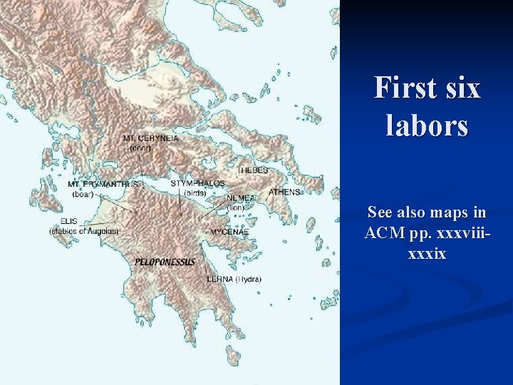 First six labors See also maps in ACM pp. xxxviiixxxix 