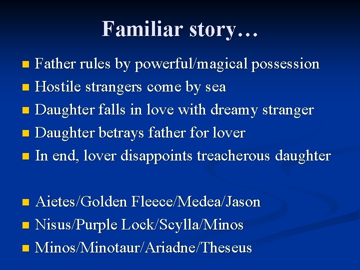 Familiar story… Father rules by powerful/magical possession n Hostile strangers come by sea n