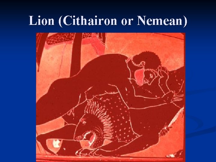 Lion (Cithairon or Nemean) 