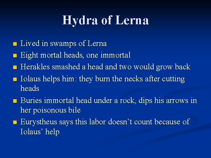 Hydra of Lerna n n n Lived in swamps of Lerna Eight mortal heads,