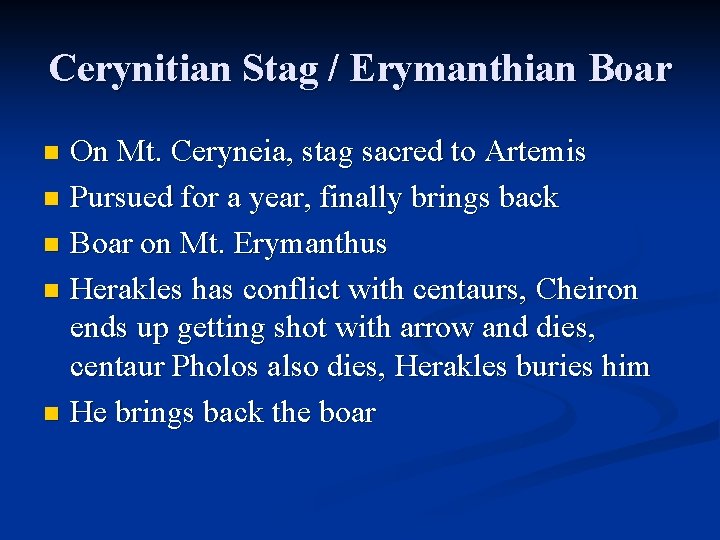 Cerynitian Stag / Erymanthian Boar On Mt. Ceryneia, stag sacred to Artemis n Pursued