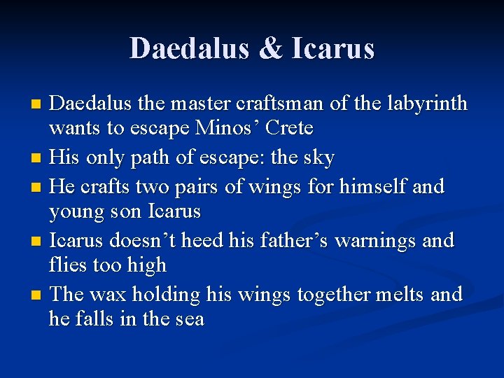 Daedalus & Icarus Daedalus the master craftsman of the labyrinth wants to escape Minos’