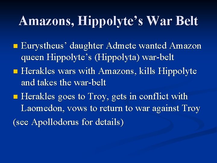 Amazons, Hippolyte’s War Belt Eurystheus’ daughter Admete wanted Amazon queen Hippolyte’s (Hippolyta) war-belt n